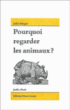 Pourquoi regarder les animaux&nbsp;-&nbsp;John Berger