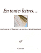 En toutes lettres : cent ans de littérature à la Nouvelle Revue Française&nbsp;-&nbsp;Collectif