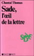 Sade l'úil de la lettre&nbsp;-&nbsp;Chantal Thomas