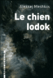 Le chien Iodok&nbsp;-&nbsp;Aleksej Meshkov