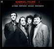 Gabriel Fauré&nbsp;-&nbsp;Quatuors avec piano