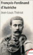 François Ferdinand d'Autriche&nbsp;-&nbsp;Jean-Louis Thiériot