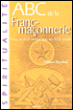 Abc de la franc maçonnerie&nbsp;-&nbsp;Gilbert Garibal
