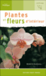 Plantes et fleurs d'intérieur&nbsp;-&nbsp;Bénédicte Boudassou