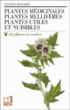 Plantes médicinales mellifères, utiles et nuisibles