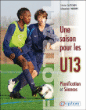 Football une saison pour les U13&nbsp;-&nbsp;Cédric Cattenoy, Sébastien Thierry
