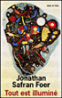 Tout est illuminé&nbsp;-&nbsp;Jonathan Safran Foer, Jacqueline Huet