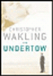 Undertow&nbsp;-&nbsp;Christopher Wakling