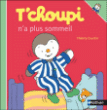 T'choupi n'a plus sommeil&nbsp;-&nbsp;Thierry Courtin