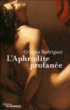 L'Aphrodite profanée&nbsp;-&nbsp;Cristina Rodriguez