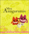 Mes amigurumis&nbsp;-&nbsp;Marie-France Annasse