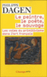Le peintre, le poète le sauvage&nbsp;-&nbsp;Philippe Dagen