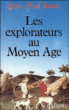 Les Explorateurs au Moyen Age&nbsp;-&nbsp;Jean-Paul Roux