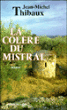 La colère du mistral&nbsp;-&nbsp;Jean-Michel Thibaux
