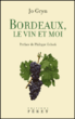 Bordeaux, le vin et moi&nbsp;-&nbsp;Jo Gryn