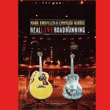 Real live Roadrunning&nbsp;-&nbsp;Mark Knopfler, Emmylou Harris