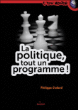 La politique : tout un programme !&nbsp;-&nbsp;Philippe Godard
