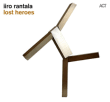Iiro Rantala&nbsp;-&nbsp;Lost heroes
