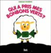 Qui a pris mes bonbons verts ?&nbsp;-&nbsp;Fabienne Teyssèdre
