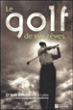 Le golf de vos rêves&nbsp;-&nbsp;Bob Rotella, Bob Cullan