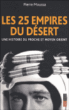 Les 25 empires du désert&nbsp;-&nbsp;Pierre Moussa