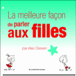 La meilleure façon de parler aux filles&nbsp;-&nbsp;Alec Greven
