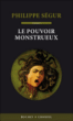 Le pouvoir monstrueux&nbsp;-&nbsp;Philippe Ségur