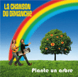 La Chanson Du Dimanche&nbsp;-&nbsp;Plante un arbre