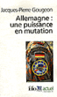 L'Allemagne une puissance en mutation&nbsp;-&nbsp;Jacques-Pierre Gougeon