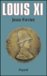 Louis XI&nbsp;-&nbsp;Jean Favier
