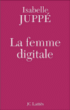 La femme digitale&nbsp;-&nbsp;Isabelle Juppé