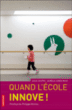 Quand l'école innove !&nbsp;-&nbsp;Julie Chupin, Aurélie Sobocinski