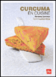 Curcuma en cuisine&nbsp;-&nbsp;Garance Leureux, Eric Fénot