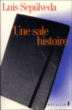 Une sale histoire&nbsp;-&nbsp;Luis Sepulveda, François Gaudry