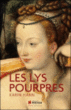 Les lys pourpres Catherine de Médicis, la Florentine&nbsp;-&nbsp;Karin Hann