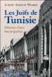 Les juifs de Tunisie entre 1857 et 1958&nbsp;-&nbsp;Albert Maarek