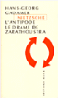 Nietzsche l'antipode Le drame de Zarathoustra&nbsp;-&nbsp;Theodor Wiesengrund Adorno, Max Horkheimer, Hans-Georg Gadamer
