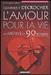 Comment décrocher l'amour pour la vie, en moins de 90 minutes&nbsp;-&nbsp;Nicholas Boothman