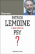 Dites-nous Patrick Lemoine, à quoi sert un psychiatre ?&nbsp;-&nbsp;Patrick Lemoine