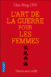 L'art de la guerre pour les femmes&nbsp;-&nbsp;Chu Chin-Ning