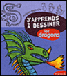 J'apprends à dessiner les dragons&nbsp;-&nbsp;Philippe Legendre