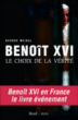 Benoît XVI, le choix de la vérité&nbsp;-&nbsp;George Weigel