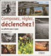 Composez, réglez, déclenchez !&nbsp;-&nbsp;Anne-Laure Jacquart