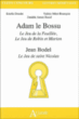 Adam le bossu, Le Jeu de la feuillée, Le Jeu de Robin et Marion&nbsp;-&nbsp;Estelle Doudet, V. Meot-Bourquin