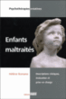 Enfants maltraités : descriptions cliniques, évaluation et prise en charge&nbsp;-&nbsp;Hélène Romano