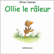 Ollie le raleur - Olivier Dunrea