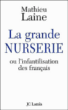 La grande nurserie ou l'infantilisation des français&nbsp;-&nbsp;M. Laine