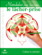 Mandalas pour favoriser le lâcher-prise&nbsp;-&nbsp;Claudette Jacques
