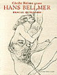 Hans Bellmer, oeuvre gravé par Cécile Reims&nbsp;-&nbsp;Pascal Quignard