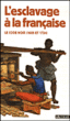 L'esclavage à la française, le Code Noir&nbsp;-&nbsp;Collectif